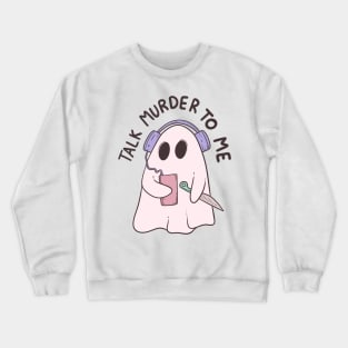 Talk murder to me Crewneck Sweatshirt